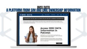 IMSI Data - A Platform from SIM and CNIC Ownership Information