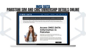 IMSI Data - Pakistani SIM And CNIC Ownership Details Online