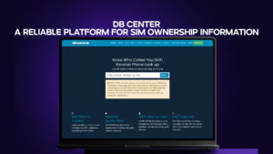 DB Center - A Reliable Platform for SIM Ownership Information